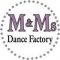 M & Ms Dance Factory